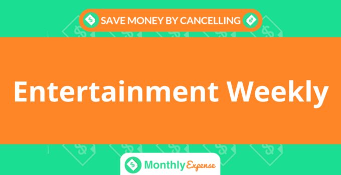 Save Money By Cancelling Entertainment Weekly
