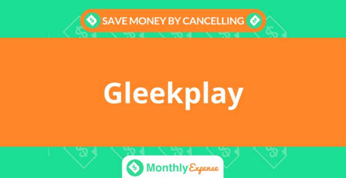 Save Money By Cancelling Gleekplay