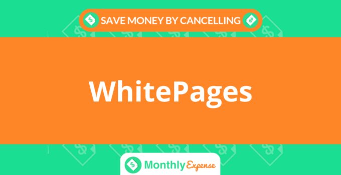 Save Money By Cancelling WhitePages