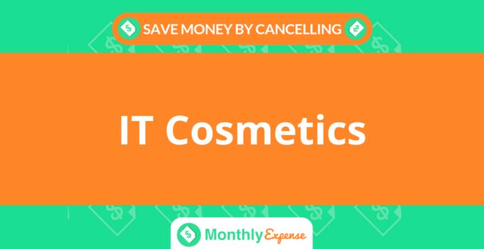 Save Money By Cancelling IT Cosmetics