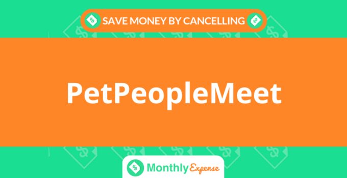 Save Money By Cancelling PetPeopleMeet