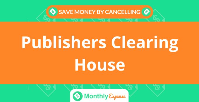 Save Money By Cancelling Publishers Clearing House