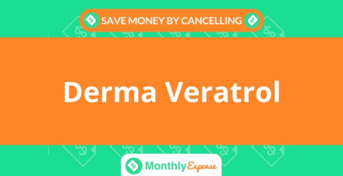Save Money By Cancelling Derma Veratrol
