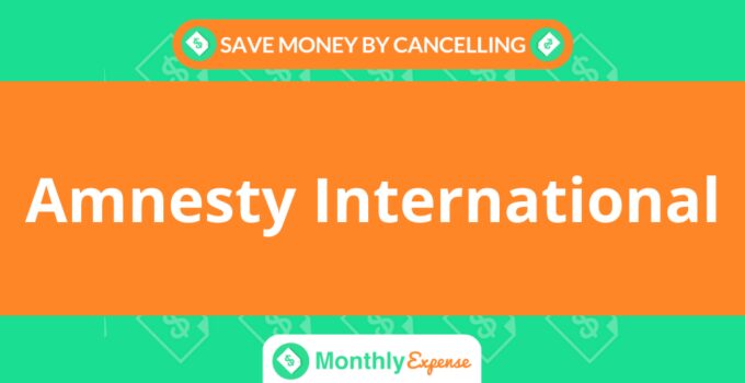 Save Money By Cancelling Amnesty International