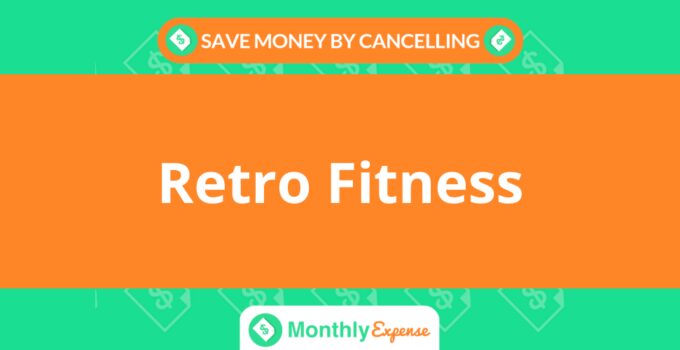 Save Money By Cancelling Retro Fitness