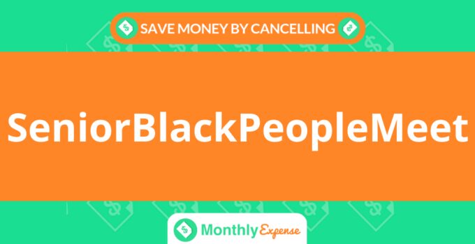 Save Money By Cancelling SeniorBlackPeopleMeet