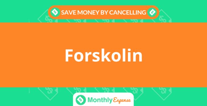 Save Money By Cancelling Forskolin