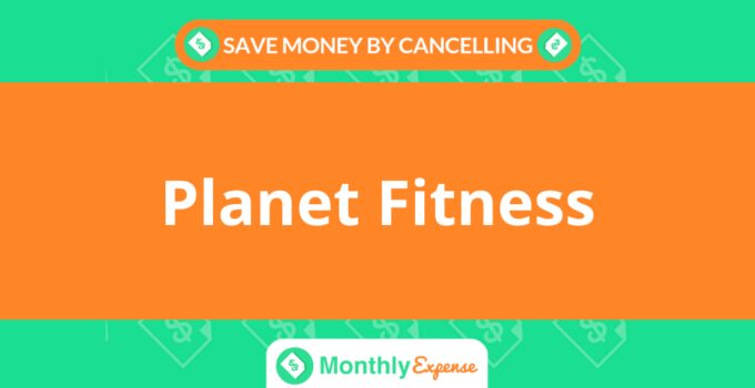 Save Money By Cancelling Planet Fitness