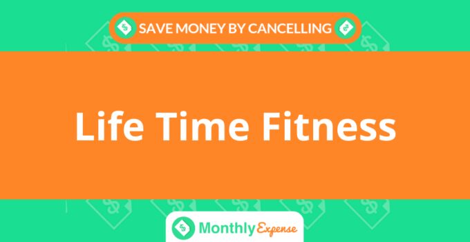 Save Money By Cancelling Life Time Fitness