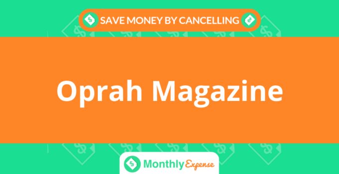 Save Money By Cancelling Oprah Magazine