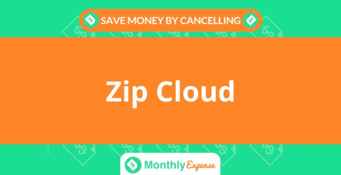 Save Money By Cancelling Zip Cloud