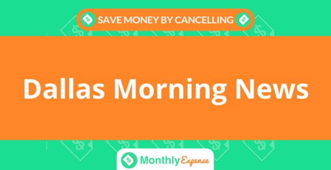 Save Money By Cancelling Dallas Morning News