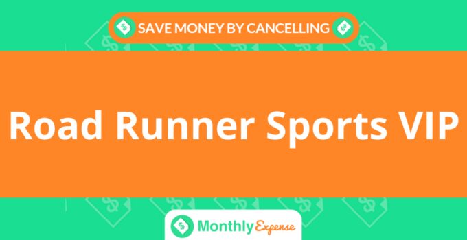 Save Money By Cancelling Road Runner Sports VIP