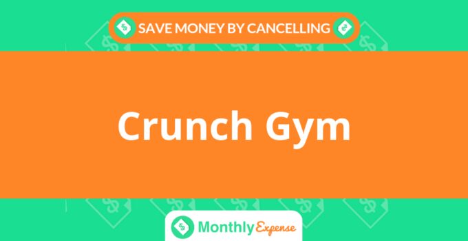 Save Money By Cancelling Crunch Gym