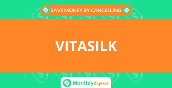 Save Money By Cancelling VITASILK
