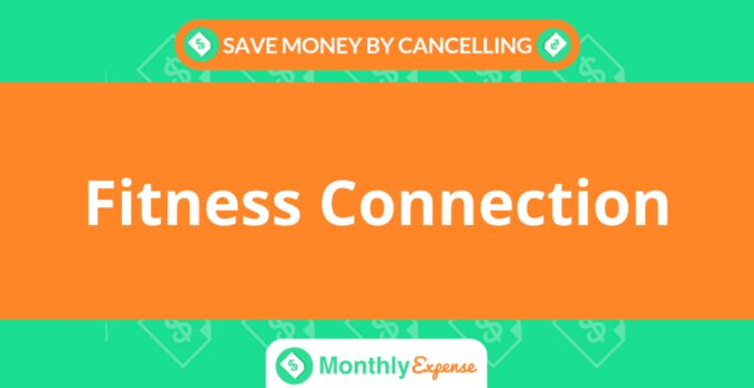 Save Money By Cancelling Fitness Connection