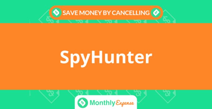 Save Money By Cancelling SpyHunter