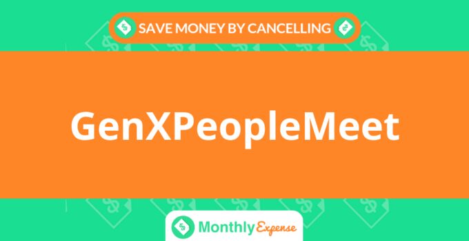 Save Money By Cancelling GenXPeopleMeet