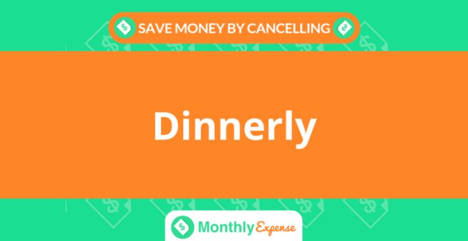 Save Money By Cancelling Dinnerly