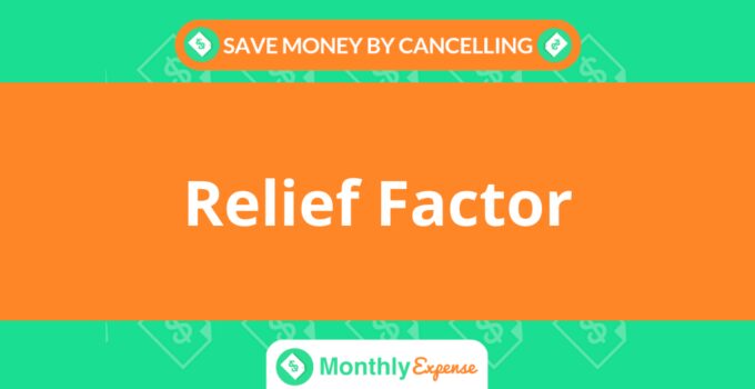 Save Money By Cancelling Relief Factor