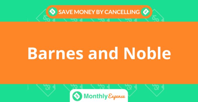 Save Money By Cancelling Barnes and Noble