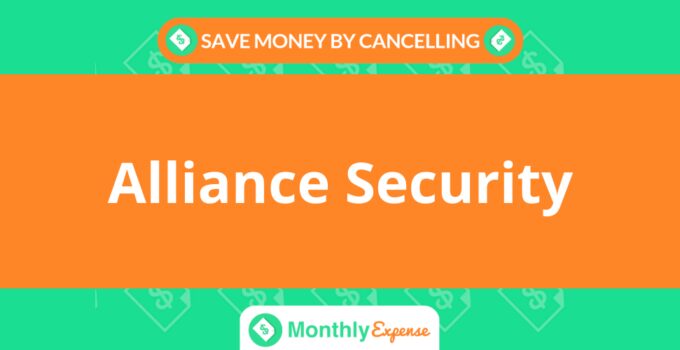 Save Money By Cancelling Alliance Security