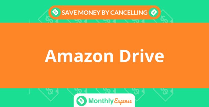 Save Money By Cancelling Amazon Drive