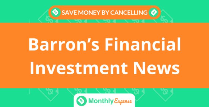 Save Money By Cancelling Barron’s Financial Investment News