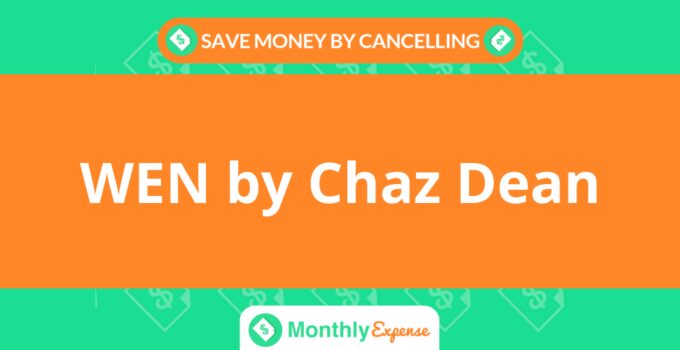 Save Money By Cancelling WEN by Chaz Dean