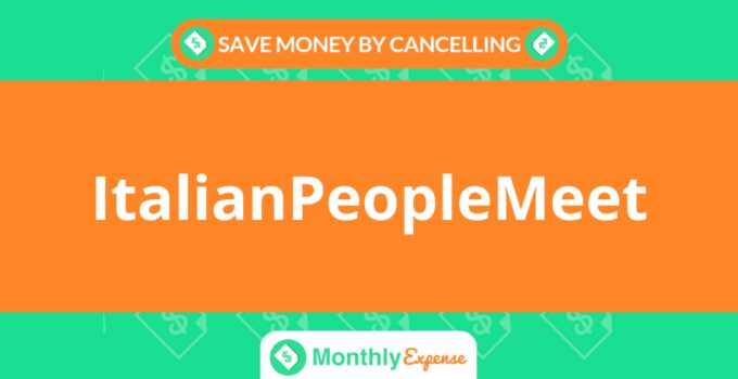 Save Money By Cancelling ItalianPeopleMeet