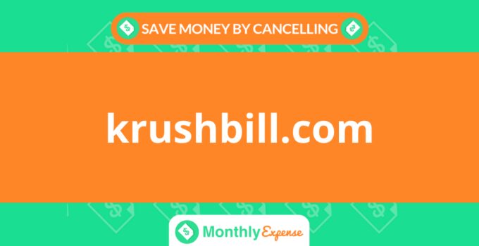 Save Money By Cancelling krushbill.com