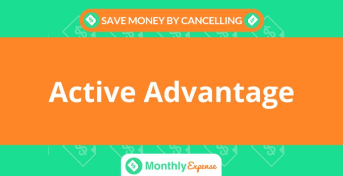 Save Money By Cancelling Active Advantage