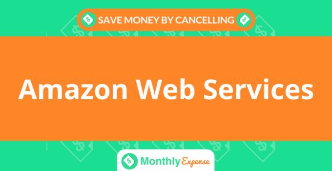 Save Money By Cancelling Amazon Web Services