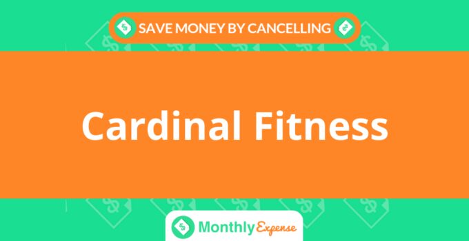 Save Money By Cancelling Cardinal Fitness