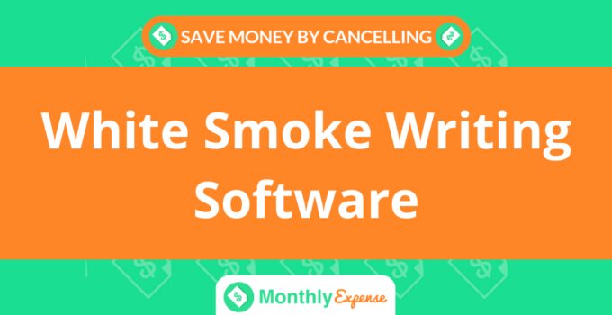 Save Money By Cancelling White Smoke Writing Software