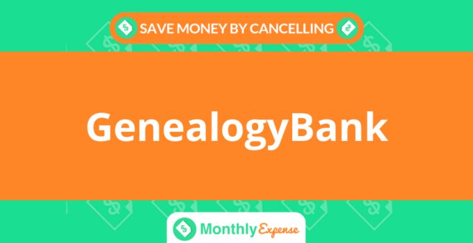 Save Money By Cancelling GenealogyBank