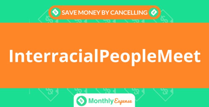 Save Money By Cancelling InterracialPeopleMeet