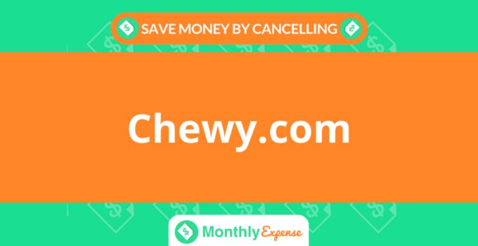 Save Money By Cancelling Chewy.com