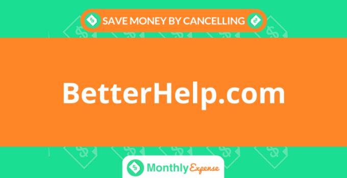 Save Money By Cancelling BetterHelp.com