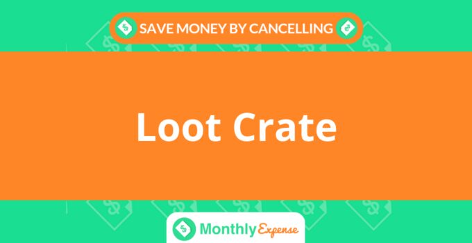 Save Money By Cancelling Loot Crate