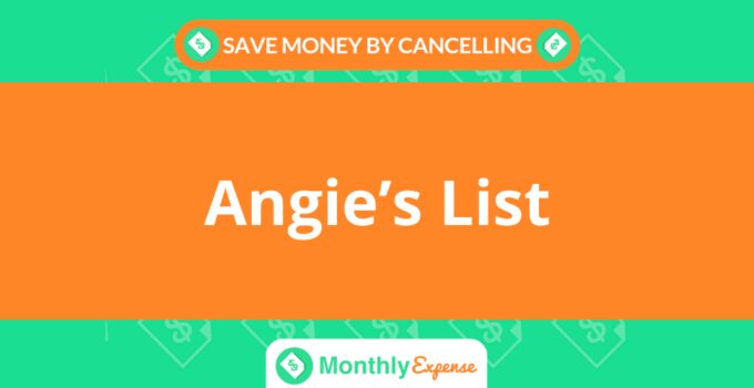 Save Money By Cancelling Angie’s List
