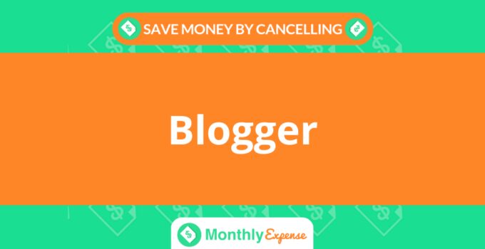 Save Money By Cancelling Blogger