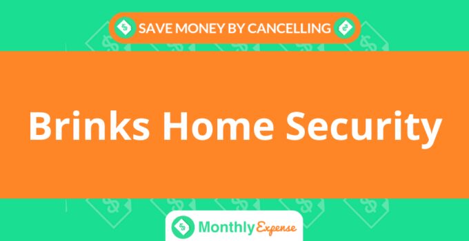 Save Money By Cancelling Brinks Home Security