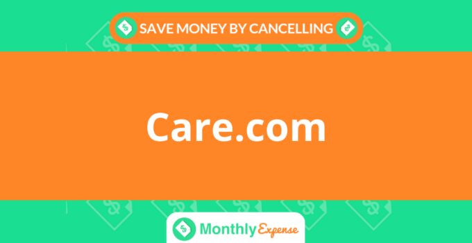 Save Money By Cancelling Care.com