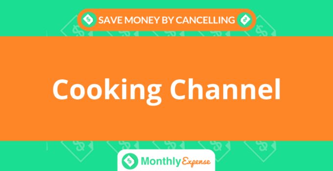 Save Money By Cancelling Cooking Channel