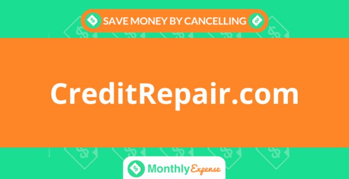 Save Money By Cancelling CreditRepair.com