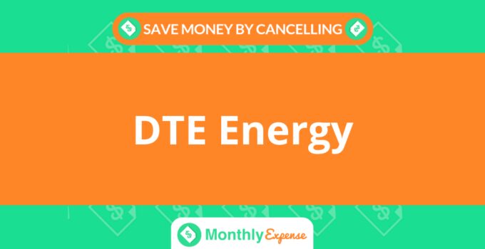 Save Money By Cancelling DTE Energy