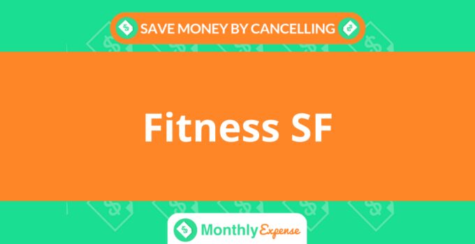 Save Money By Cancelling Fitness SF