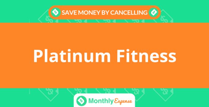 Save Money By Cancelling Platinum Fitness