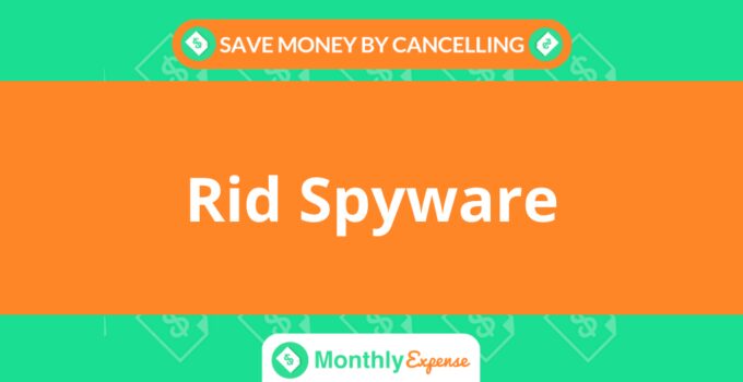 Save Money By Cancelling Rid Spyware